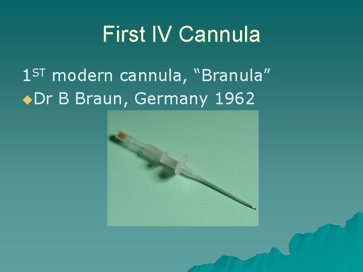 First IV Cannula 1 ST modern cannula, “Branula” u. Dr B Braun, Germany 1962