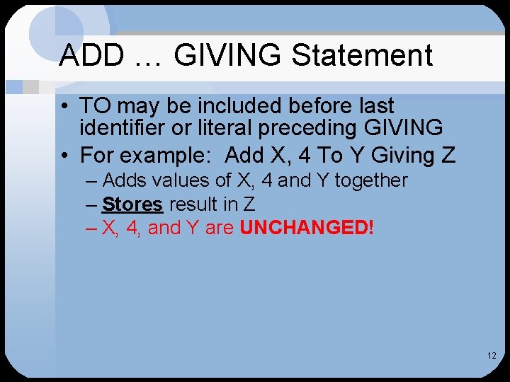 ADD … GIVING Statement • TO may be included before last identifier or literal