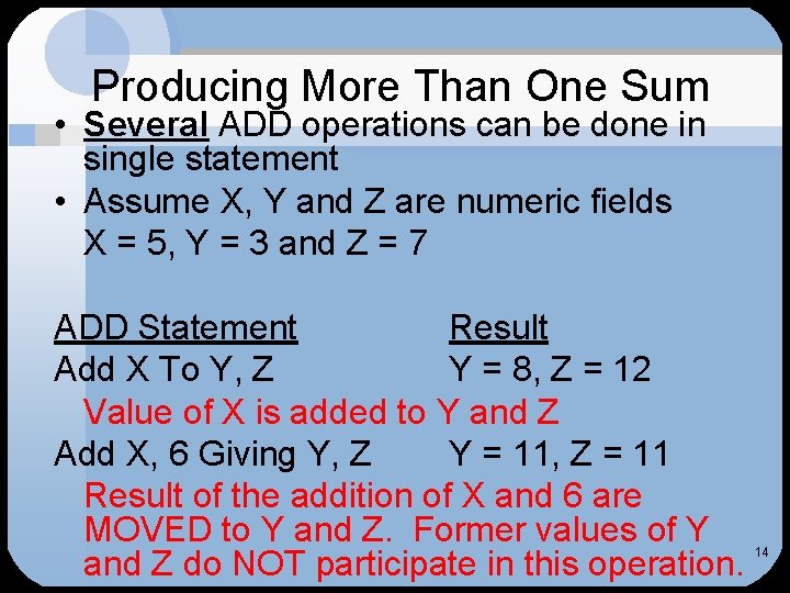 Producing More Than One Sum • Several ADD operations can be done in single