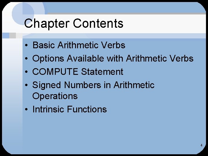 Chapter Contents • • Basic Arithmetic Verbs Options Available with Arithmetic Verbs COMPUTE Statement