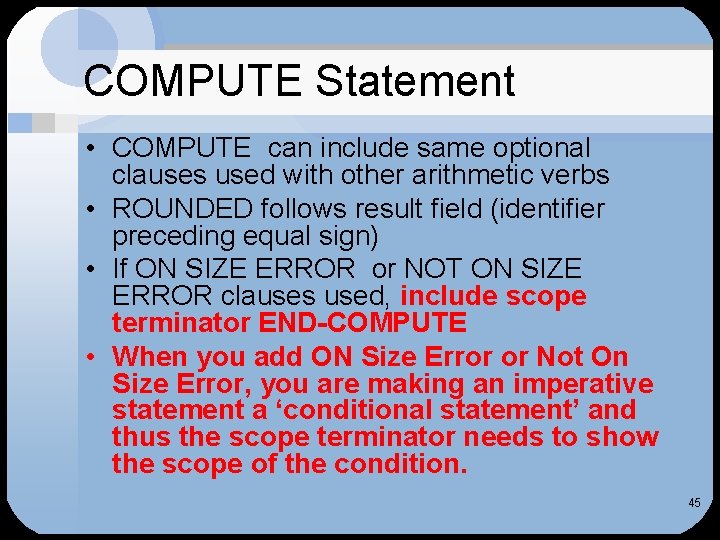 COMPUTE Statement • COMPUTE can include same optional clauses used with other arithmetic verbs