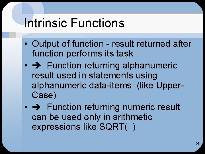 Intrinsic Functions • Output of function - result returned after function performs its task