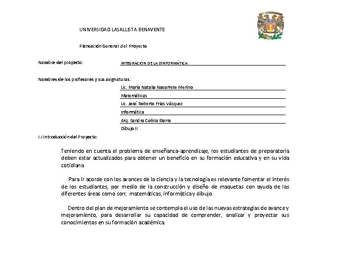 UNIVERSIDAD LASALLISTA BENAVENTE Planeación General del Proyecto Nombre del proyecto: INTEGRACIÓN DE LA DINFORMÁTICA