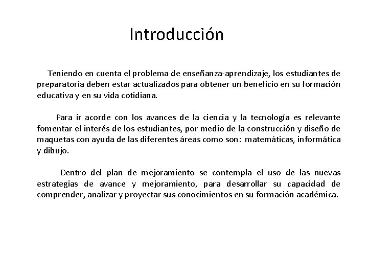 Introducción Teniendo en cuenta el problema de enseñanza-aprendizaje, los estudiantes de preparatoria deben estar