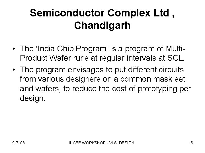 Semiconductor Complex Ltd , Chandigarh • The ‘India Chip Program’ is a program of