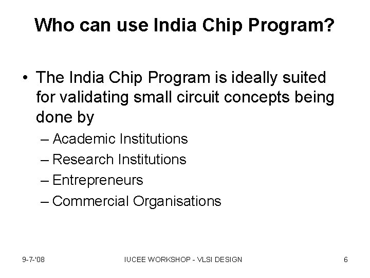 Who can use India Chip Program? • The India Chip Program is ideally suited