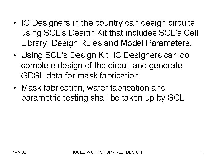  • IC Designers in the country can design circuits using SCL’s Design Kit