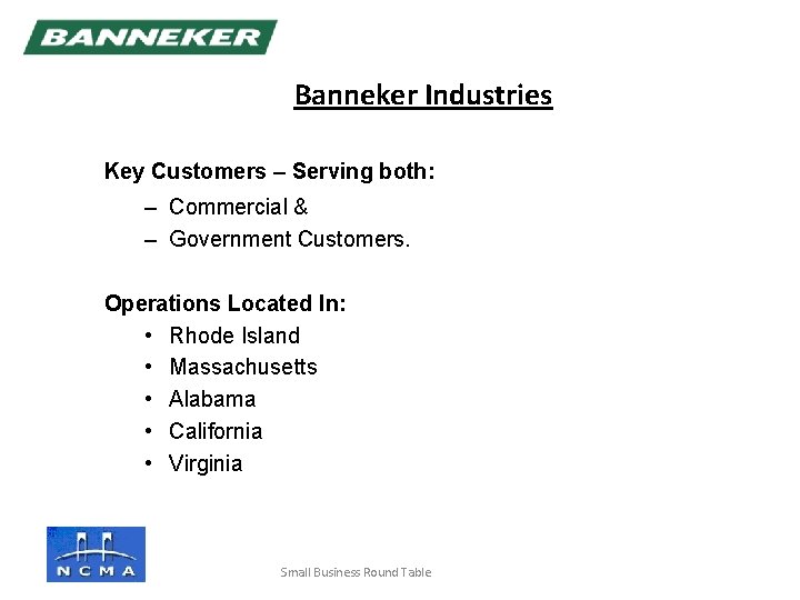 Banneker Industries Key Customers – Serving both: – Commercial & – Government Customers. Operations