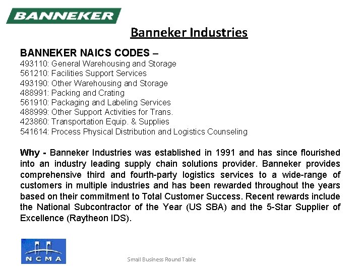 Banneker Industries BANNEKER NAICS CODES – 493110: General Warehousing and Storage 561210: Facilities Support