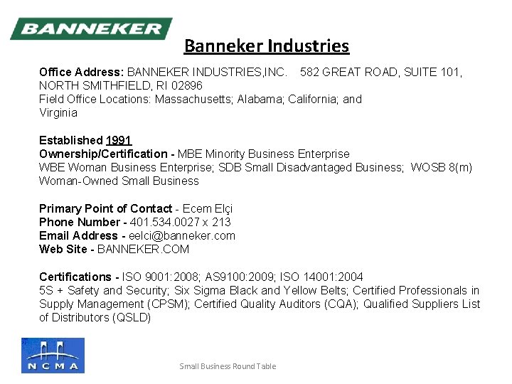Banneker Industries Office Address: BANNEKER INDUSTRIES, INC. 582 GREAT ROAD, SUITE 101, NORTH SMITHFIELD,