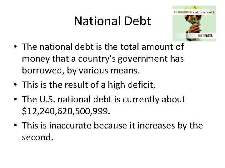 National Debt • The national debt is the total amount of money that a