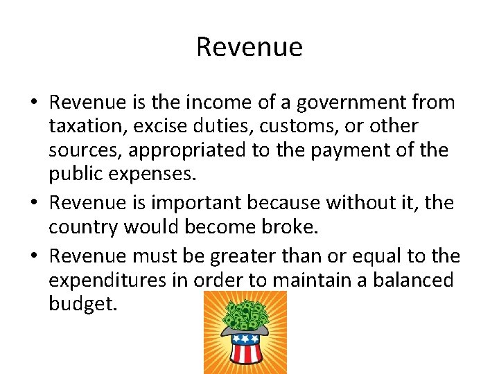 Revenue • Revenue is the income of a government from taxation, excise duties, customs,
