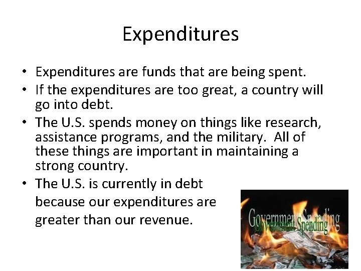 Expenditures • Expenditures are funds that are being spent. • If the expenditures are