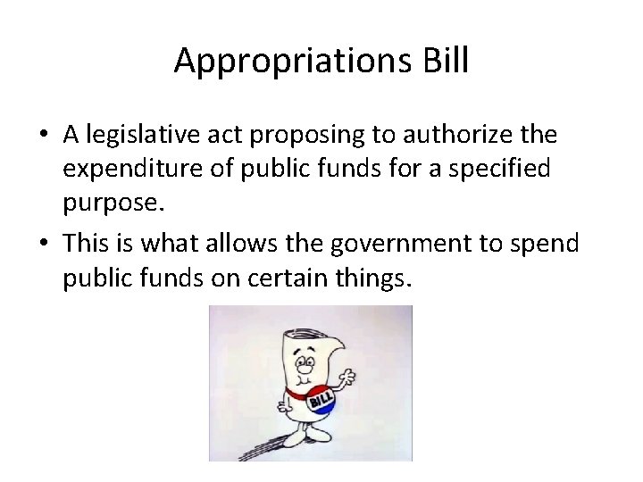 Appropriations Bill • A legislative act proposing to authorize the expenditure of public funds