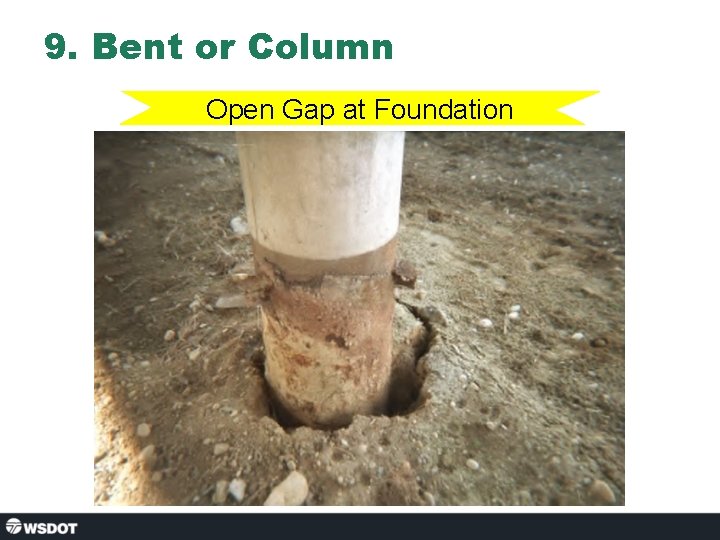 9. Bent or Column Open Gap at Foundation 