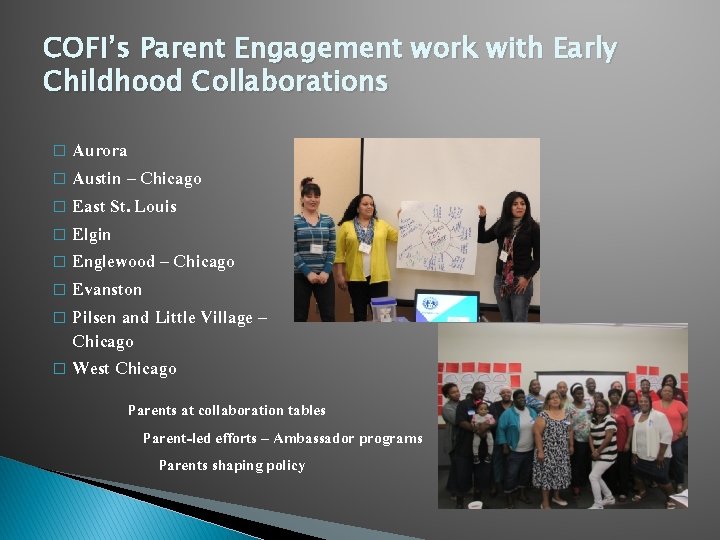 COFI’s Parent Engagement work with Early Childhood Collaborations Aurora � Austin – Chicago � COFI’s Parent Engagement work with Early Childhood Collaborations Aurora � Austin – Chicago �