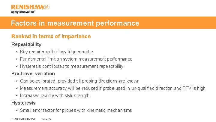 Factors in measurement performance Ranked in terms of importance Repeatability • Key requirement of