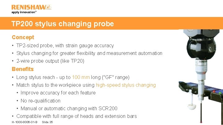 TP 200 stylus changing probe Concept • TP 2 -sized probe, with strain gauge