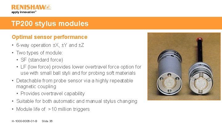 TP 200 stylus modules Optimal sensor performance • 6 -way operation ±X, ±Y and