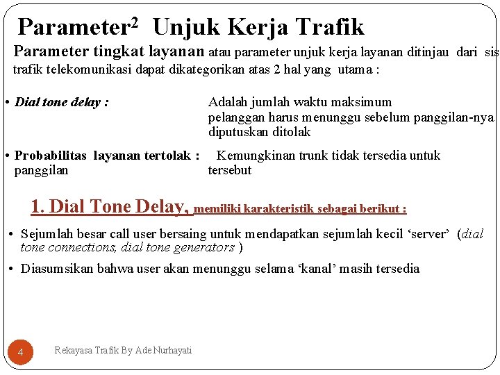 Parameter 2 Unjuk Kerja Trafik Parameter tingkat layanan atau parameter unjuk kerja layanan ditinjau