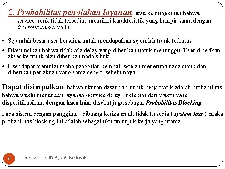 2. Probabilitas penolakan layanan, atau kemungkinan bahwa service trunk tidak tersedia, memiliki karakteristik yang