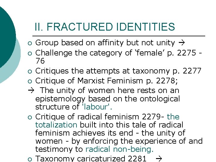 II. FRACTURED IDENTITIES Group based on affinity but not unity ¡ Challenge the category