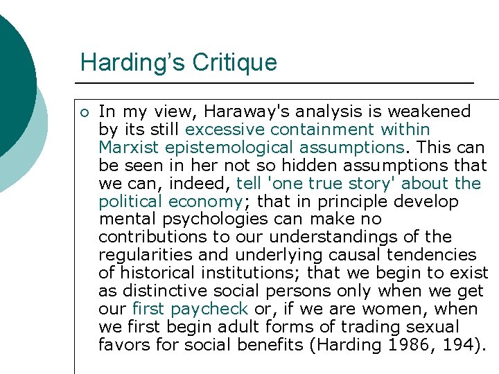 Harding’s Critique ¡ In my view, Haraway's analysis is weakened by its still excessive