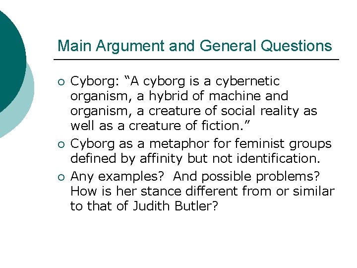 Main Argument and General Questions ¡ ¡ ¡ Cyborg: “A cyborg is a cybernetic