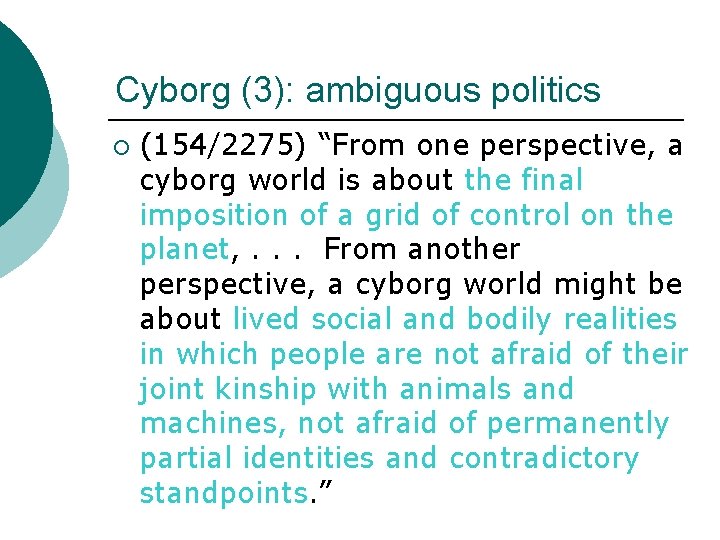 Cyborg (3): ambiguous politics ¡ (154/2275) “From one perspective, a cyborg world is about