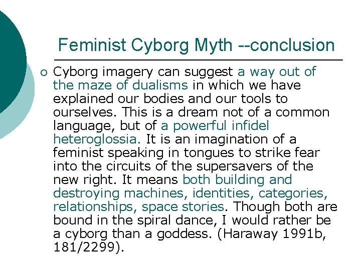 Feminist Cyborg Myth --conclusion ¡ Cyborg imagery can suggest a way out of the