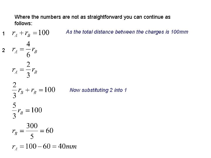 Where the numbers are not as straightforward you can continue as follows: 1 As