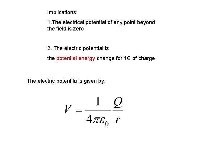 Implications: 1. The electrical potential of any point beyond the field is zero 2.