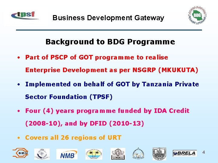 Business Development Gateway Background to BDG Programme • Part of PSCP of GOT programme
