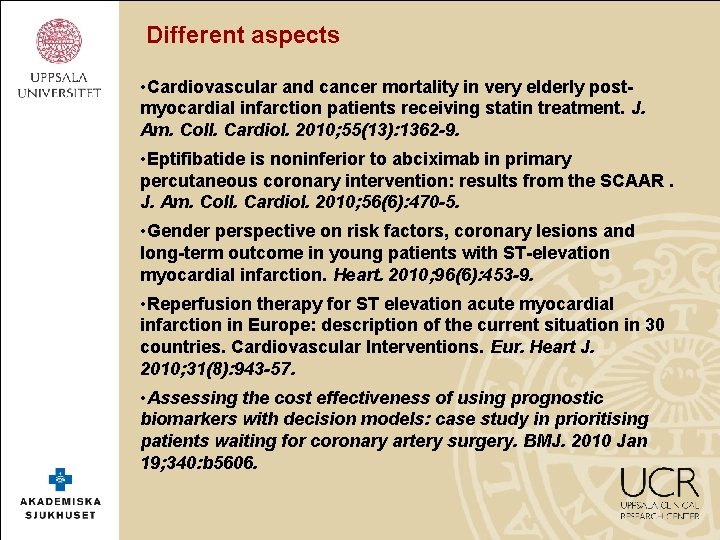 Different aspects • Cardiovascular and cancer mortality in very elderly postmyocardial infarction patients receiving