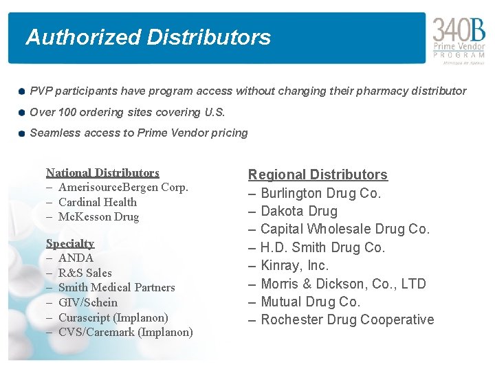Authorized Distributors PVP participants have program access without changing their pharmacy distributor Over 100
