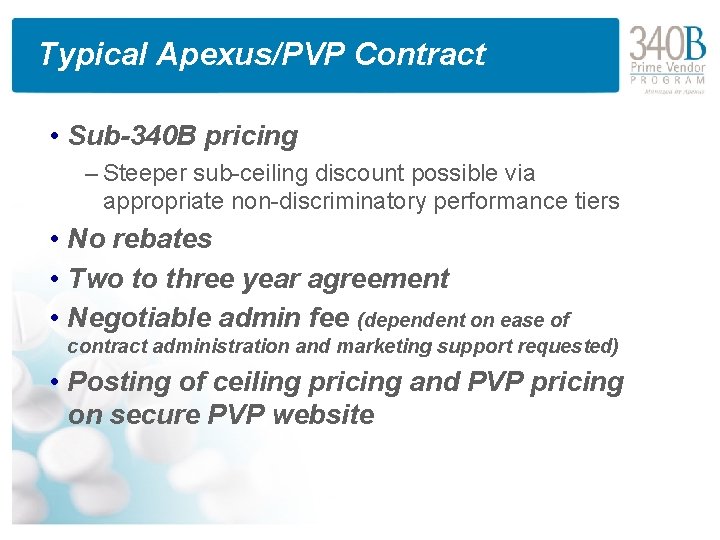 Typical Apexus/PVP Contract • Sub-340 B pricing – Steeper sub-ceiling discount possible via appropriate