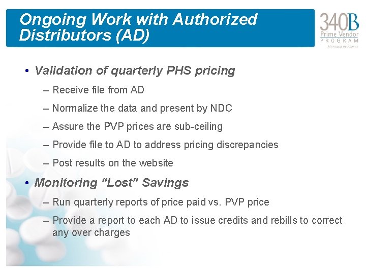 Ongoing Work with Authorized Distributors (AD) • Validation of quarterly PHS pricing – Receive