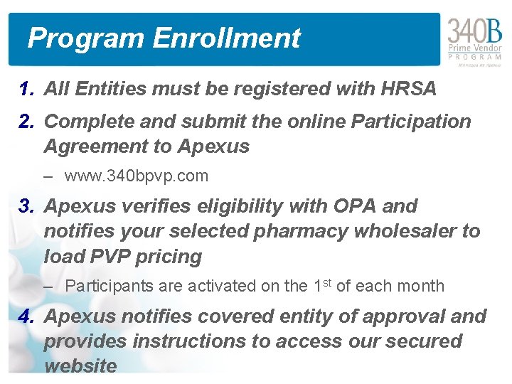 Program Enrollment 1. All Entities must be registered with HRSA 2. Complete and submit