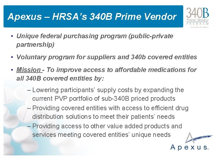 Apexus – HRSA’s 340 B Prime Vendor • Unique federal purchasing program (public-private partnership)