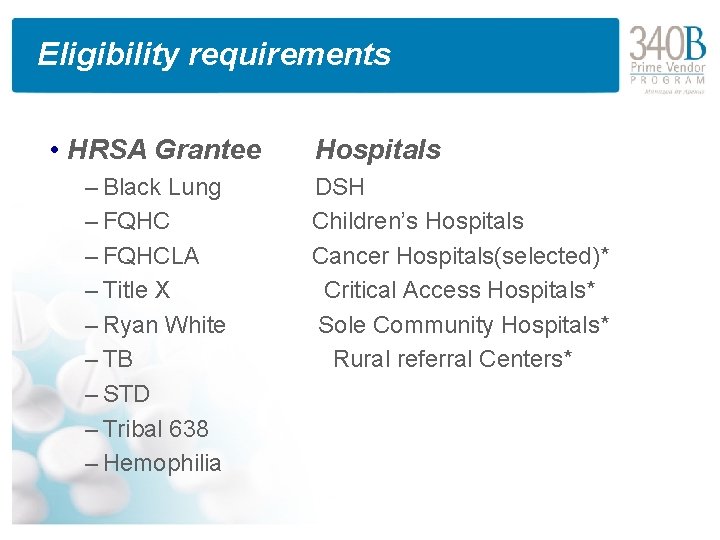 Eligibility requirements • HRSA Grantee – Black Lung – FQHCLA – Title X –