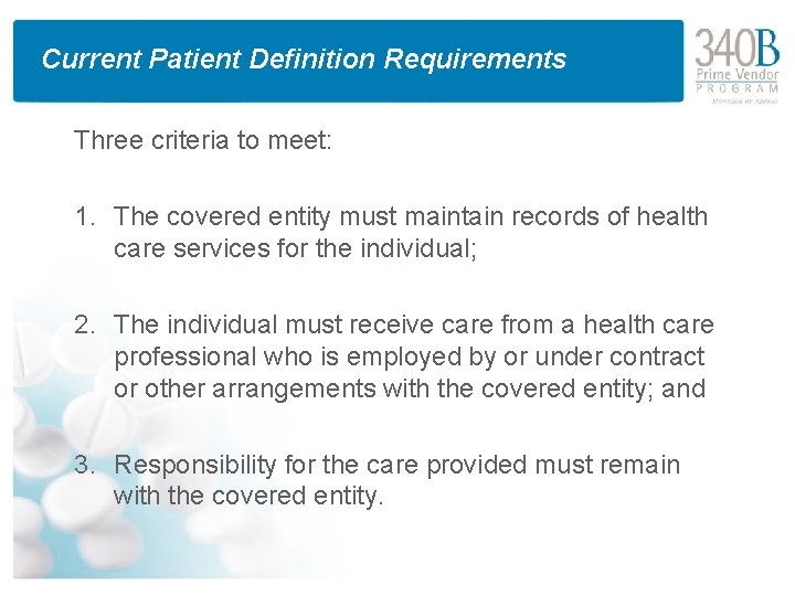 Current Patient Definition Requirements Three criteria to meet: 1. The covered entity must maintain