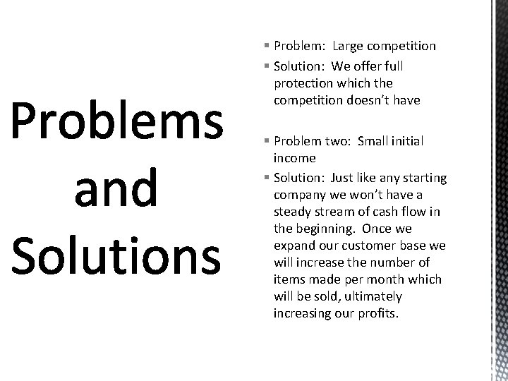 § Problem: Large competition § Solution: We offer full protection which the competition doesn’t