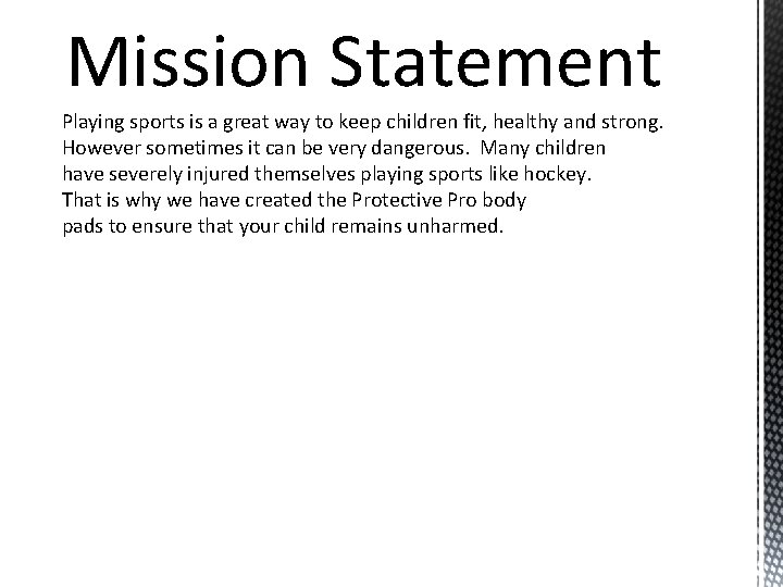 Mission Statement Playing sports is a great way to keep children fit, healthy and