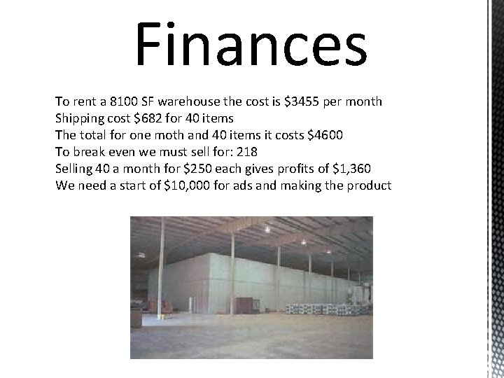 Finances To rent a 8100 SF warehouse the cost is $3455 per month Shipping