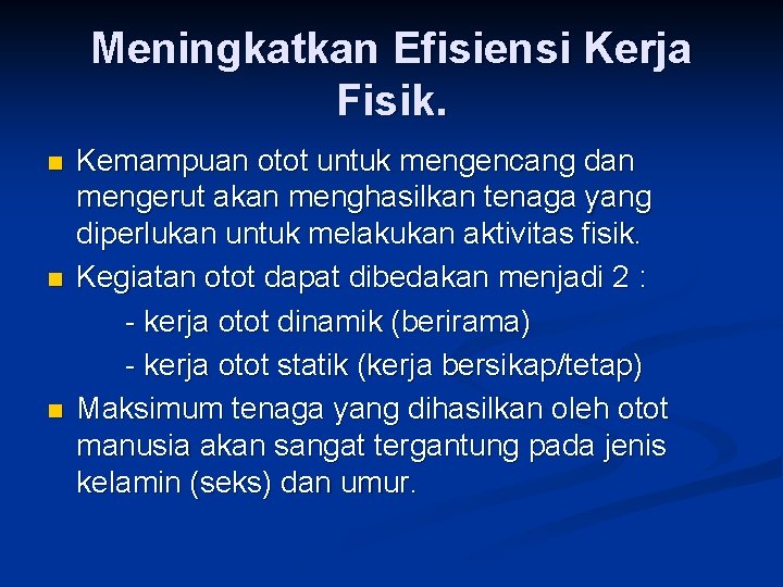 Meningkatkan Efisiensi Kerja Fisik. n n n Kemampuan otot untuk mengencang dan mengerut akan