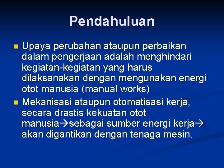 Pendahuluan Upaya perubahan ataupun perbaikan dalam pengerjaan adalah menghindari kegiatan-kegiatan yang harus dilaksanakan dengan