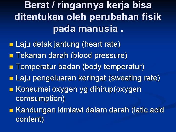 Berat / ringannya kerja bisa ditentukan oleh perubahan fisik pada manusia. Laju detak jantung