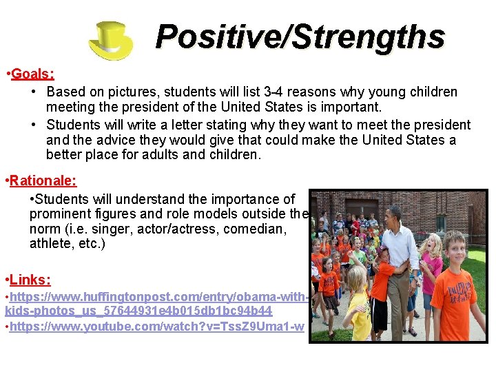 Positive/Strengths • Goals: • Based on pictures, students will list 3 -4 reasons why