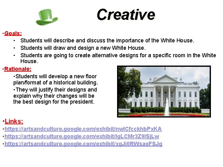 Creative • Goals: • Students will describe and discuss the importance of the White