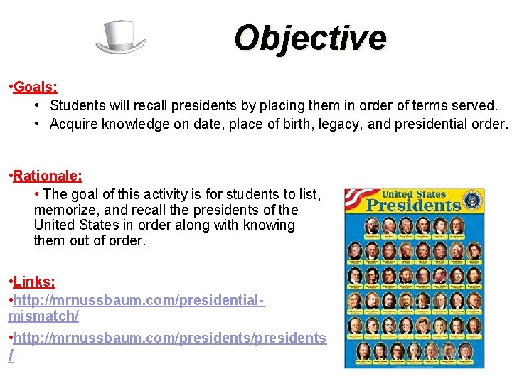 Objective • Goals: • Students will recall presidents by placing them in order of